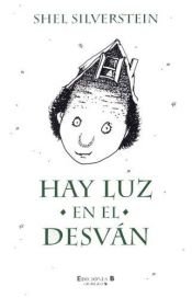 book cover of Hay luz en el desvan (Escritura Desatada) by Shel Silverstein