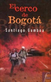 book cover of El cerco de Bogota (Ficcionario) by Santiago Gamboa