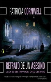 book cover of Retrato de un asesino: Jack el Destripador: Caso cerrado by Patricia Cornwell