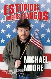 book cover of Estupidos hombres blancos by Michael Moore
