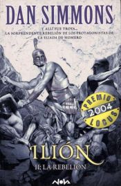 book cover of Ilión II: La rebelión by Dan Simmons