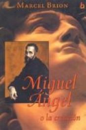 book cover of Miguel Angel O La Creacion by Marcel Brion
