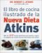 El libro de cocina ilustrado de la Nueva Dieta Atkins