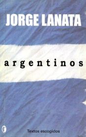 book cover of Argentinos (Textos Escogidos) by Jorge Lanata