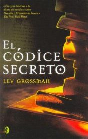 book cover of El Codice Secreto by Lev Grossman