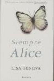 book cover of Siempre Alice by Lisa Genova|Veronika Dünninger