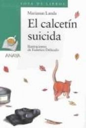 book cover of El calcetín suicida by Mariasun Landa