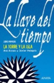 book cover of La Llave del tiempo . Libro primero . La Torre y la isla by Ana Isabel Conejo