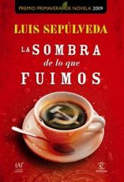 book cover of A Sombra do que Fomos by Luis Sepulveda