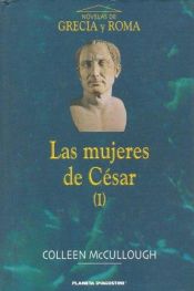 book cover of Las Mujeres de Cesar I by Колийн Маккълоу