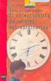book cover of El coleccionista de relojes extraordinarios by Laura Gallego García