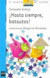 book cover of Hasta Siempre, Batautos! by Consuelo Armijo