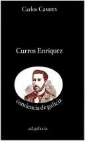 book cover of Curros Enriquez (Conciencia de Galicia) by Carlos Casares