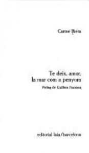 book cover of Te deix, amor, la mar com a penyora by Carme Riera