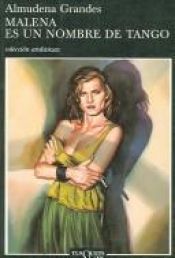 book cover of Malena c est un nom de tango by Almudena Grandes