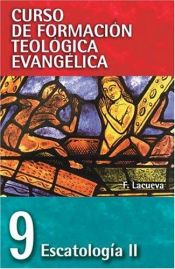 book cover of Curso de Formacion Telogica Evangelica Tomo IX Escatologia II by Francisco Lacueva