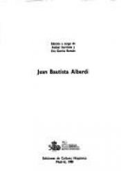 book cover of Juan Bautista Alberdi (Antologia del pensamiento politico, social y economico de America Latina) by Juan Bautista Alberdi