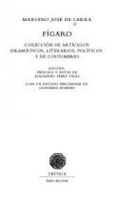 book cover of Fígaro : colección de artículos dramáticos, literarios, políticos y de costumbres by Mariano José de Larra