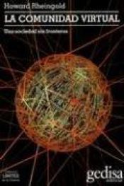 book cover of La Comunidad Virtual: Una Sociedad Sin Fronteras (Coleccion Limites de la Ciencia) by Howard Rheingold
