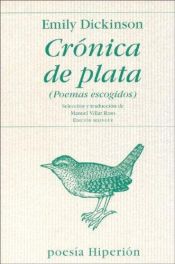 book cover of Crónica de plata : (poemas escogidos) by Emily Dickinson