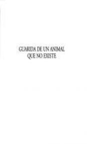 book cover of Guarida de un animal que no existe (Volumen 384 de la Coleccion Visor de poesia) by Leopoldo María Panero
