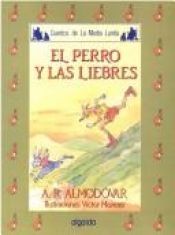 book cover of El perro y las liebres by Antonio Rodríguez Almodóvar