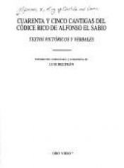 book cover of Cuarenta y cinco cantigas del Códice rico de Alfonso el Sabio : textos pictóricos y verbales by Alfonso el Sabio