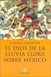 book cover of Esőisten siratja Mexikót by László Passuth