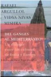 book cover of del Ganges Al Mediterraneo: Un Dialogo Entre Las Culturas de India y Europa by Rafael Argullol