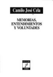 book cover of Memorias, entendimientos y voluntades by Каміло Хосе Села