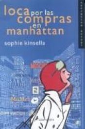 book cover of Loca Por Las Compras En Manhattan by Sophie Kinsella
