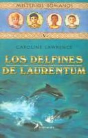 book cover of Los delfines de Laurentum by Caroline Lawrence