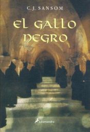 book cover of El Gallo Negro (Novela Historica) by C. J. Sansom