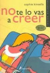 book cover of No Te Lo Vas a Creer by Sophie Kinsella