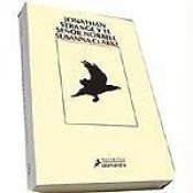 book cover of Jonathan Strange y el señor Norrell by José Antonio Arantes|Portia Rosenberg|Susanna Clarke