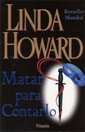 book cover of Matar para contarlo by Linda S. Howington