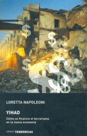 book cover of Yihad : cómo se financia el terrorismo en la nueva economía by Loretta Napoleoni