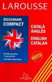 book cover of Larousse Diccionari Compact Catala Angles - English Catalan by Laura Estevez del Barrio