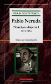 book cover of Nerudiana dispersa I (1915-1964). Vol. IV by Pablo Neruda