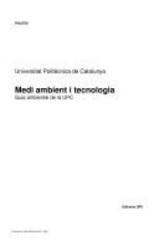 book cover of Medi ambient i tecnologia : guia ambiental de la UPC by Antonio Luis Torres López