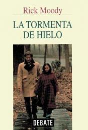 book cover of La tormenta de hielo by Rick Moody