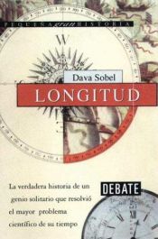 book cover of Longitud : la verdadera historia de un genio solitario que resolvió el mayor problema científico de su tiempo by Dava Sobel