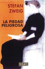 book cover of La piedad peligrosa by Stefan Zweig