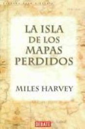 book cover of La Isla De Los Mapas Perdidos by Miles Harvey