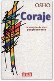 book cover of Coraje : la alegría de vivir peligrosamente by Osho