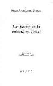 book cover of Las fiestas en la cultura medieval by Miguel Ángel Ladero Quesada