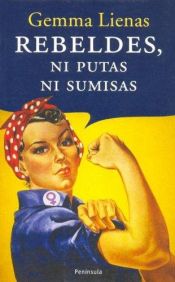 book cover of Rebeldes, ni putas ni sumisas by Gemma Lienas