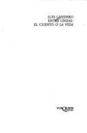 book cover of Entre líneas: el cuento o la vida by Luis Landero