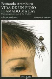 book cover of Vida De Un Piojo Llamado Matias by Fernando Aramburu