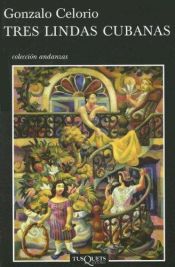 book cover of Tres lindas cubanas by Gonzalo Celorio